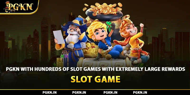 PGKN with hundreds of slot games with extremely large rewards